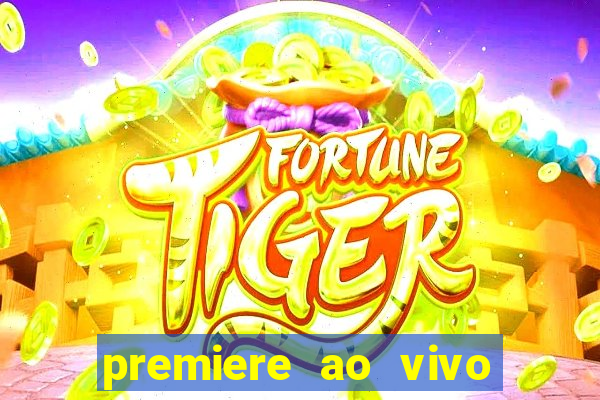 premiere ao vivo hoje gratis